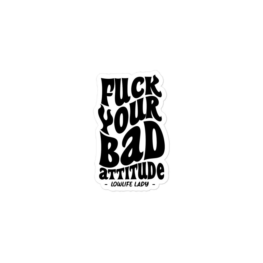 Bad Attitude Sticker