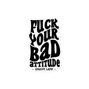 Bad Attitude Sticker