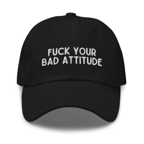 Bad Attitude Dad Hat